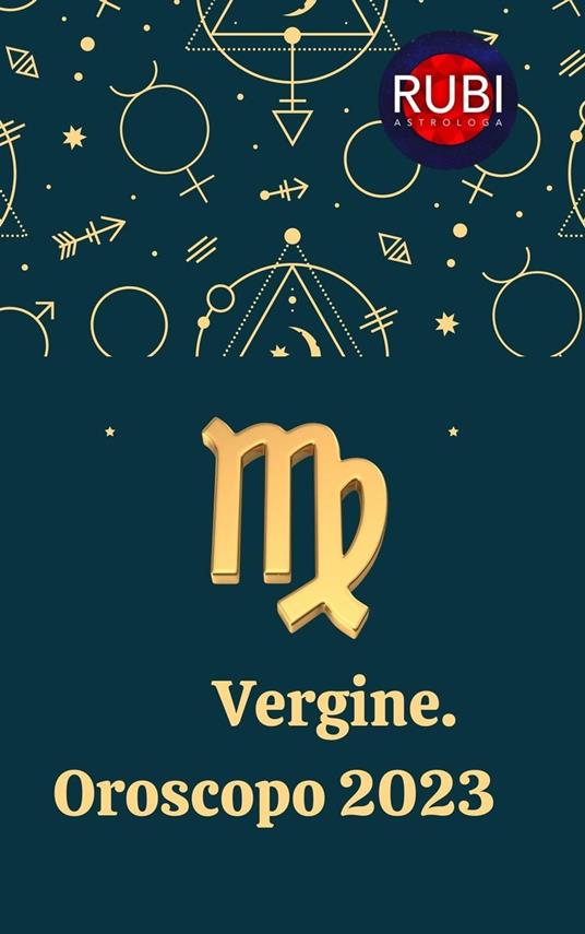 Vergine Oroscopo 2023 - Astrologa, Rubi - Ebook - EPUB2 con DRMFREE