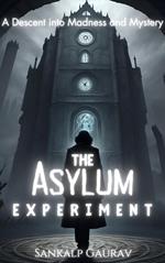 The Asylum Experiment