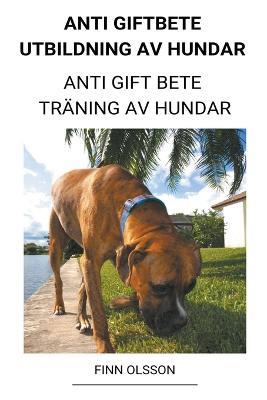 Anti Giftbete Utbildning av Hundar (Anti Gift Bete Traning av Hundar) - Finn Olsson - cover