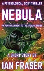 Nebula: A Psychological Sci Fi Thriller - A Short Story