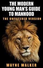 The Modern Young Man’s Guide to Manhood