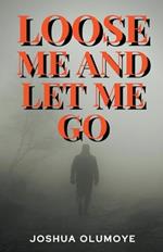 Loose Me and Let Me Go