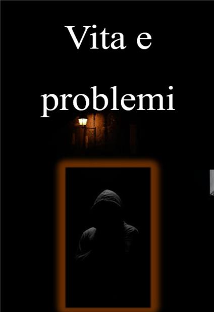 Vita e problemi - Abhishek Patel - ebook