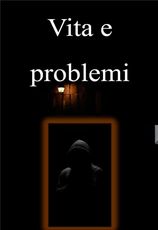 Vita e problemi - Abhishek Patel - ebook