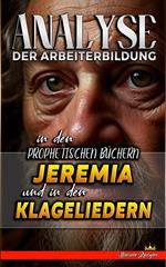 Analyse der Arbeiterbildung in den Prophetischen Büchern Jeremia und in den Klageliedern