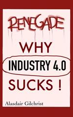 Why Industry 4.0 Sucks!