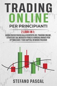 Trading Online per Principianti: 2 libri in 1