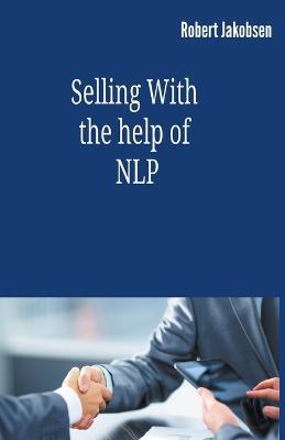 Selling With the help of NLP - Robert Jakobsen - cover