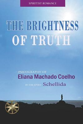 The Brightness of Truth - Eliana Machado Coelho,The Spirit Schellida,Nicole Isla Gonzales - cover