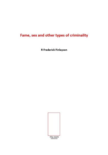 Fame, Sex And Other Types Of Criminality