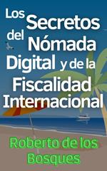 Los Secretos del Nómada Digital y la Fiscalidad Internacional