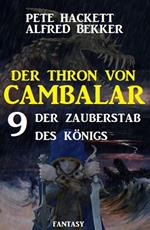 ? Der Zauberstab des Königs Der Thron von Cambalar 9