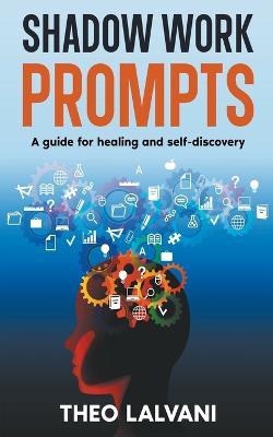 Shadow Work Prompts: A Guide for Healing and Self-Discovery - Theo Lalvani - cover