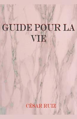 Guide pour la Vie - Cesar Ruiz - cover