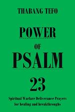 Power of Psalm 23: Spiritual Warfare Deliverance Prayers for Healing and Breakthroughs!