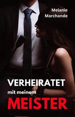 Verheiratet mit meinem Meister