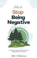 How to Stop Being Negative