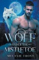 Wolf under the Mistletoe - Melanie Frost - cover