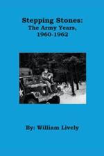 Stepping Stones: The Army Years, 1960-1962