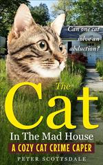 The Cat in the Mad House: A Cozy Cat Crime Caper