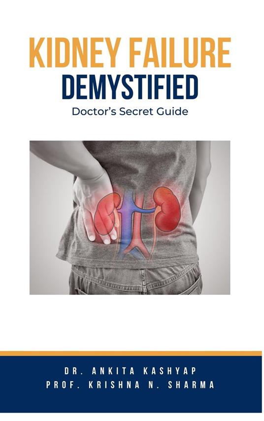 Kidney Failure Demystified: Doctor's Secret Guide