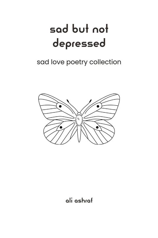 Sad But Not Depressed: Sad Love Poetry Collection