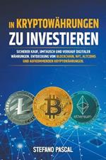 In Kryptowährungen zu investieren: Sicherer Kauf, Umtausch und Verkauf digitaler Währungen. Entdeckung von Blockchain, NFT, Altcoins und aufkommenden Kryptowährungen.