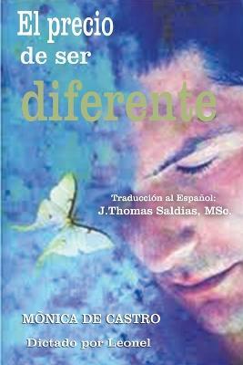 El Precio de Ser Diferente - Monica de Castro,Por El Espiritu Leonel,J Thomas Msc Saldias - cover