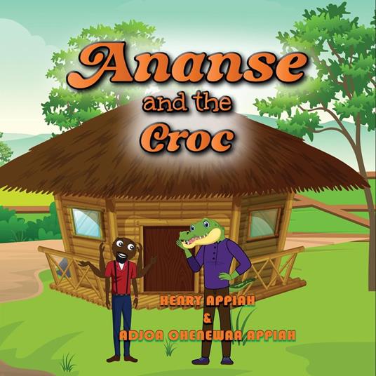 Ananse and the Croc - Henry Appiah,Adjoa Ohenewaa Appiah - ebook