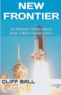 New Frontier: An Alternate History Novel - Cliff Ball - cover