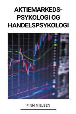 Aktiemarkedspsykologi og Handelspsykologi - Finn Nielsen - cover