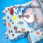 Introduction to Cell Biology and Epigenetics