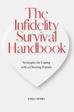 The Infidelity Survival Handbook: Strategies for Coping with a Cheating Partner