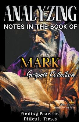 Analyzing Notes in the Book of Mark: Finding Peace in Difficult Times - Bible Sermons - cover