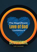 The Magnificent Love of God 1 Corinthians 13 Devotional