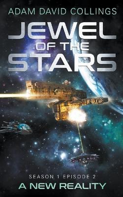 Jewel of The Stars - Season 1 Episode 2 - A New Reality - Adam David Collings - cover