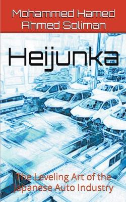 Heijunka: The Leveling Art of the Japanese Auto Industry - Mohammed Hamed Ahmed Soliman - cover