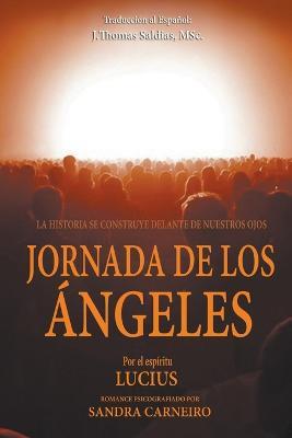 Jornada de los Angeles - Sandra Carneiro,J Thomas Msc Saldias,Por El Espiritu Lucius - cover