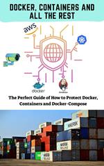 Docker, Containers And All The Rest