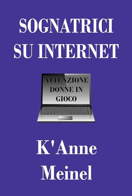 Sognatrici su Internet - K'Anne Meinel - ebook