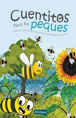 Cuentitos para tus Peques: Cuentos Ilustrados para Ninos Edades de 6 a 9 Anos - Ellithblus - cover