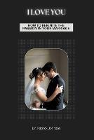 I Love You - How To Reignite The Passion In Your Marriage - Patrick Johnson - cover