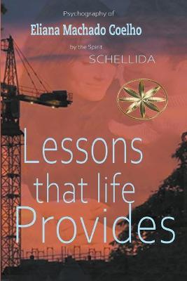 Lessons that Life Provides - The Spirit Schellida,Eliana Machado Coelho,Zabeli Canchari Tello - cover