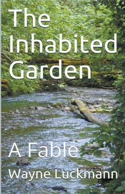 The Inhabited Garden - Wayne Luckmann - cover