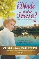 ?Donde esta Teresa? Cada uno escoge su destino - Zibia Gasparetto,Por El Espiritu Lucius,J Thomas Msc Saldias - cover