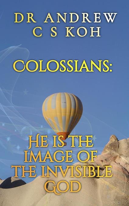 Colossians: He is the Image of the Invisible God