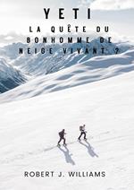 Yeti : La quête du bonhomme de neige vivant ?