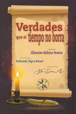 Verdades que el Tiempo no Borra - Gilvanize Balbino Pereira,Por Los Espiritus Tiago Y Ferdinando,J Thomas Msc Saldias - cover