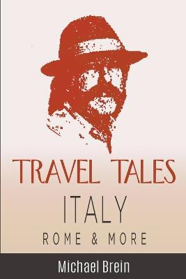 Travel Tales: Italy, Rome & More - Michael Brein - cover