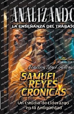 Analizando la Ensenanza del Trabajo en Samuel, Reyes y Cronicas: Un Estudio de Liderazgo en la Antiguedad - Sermones Biblicos - cover